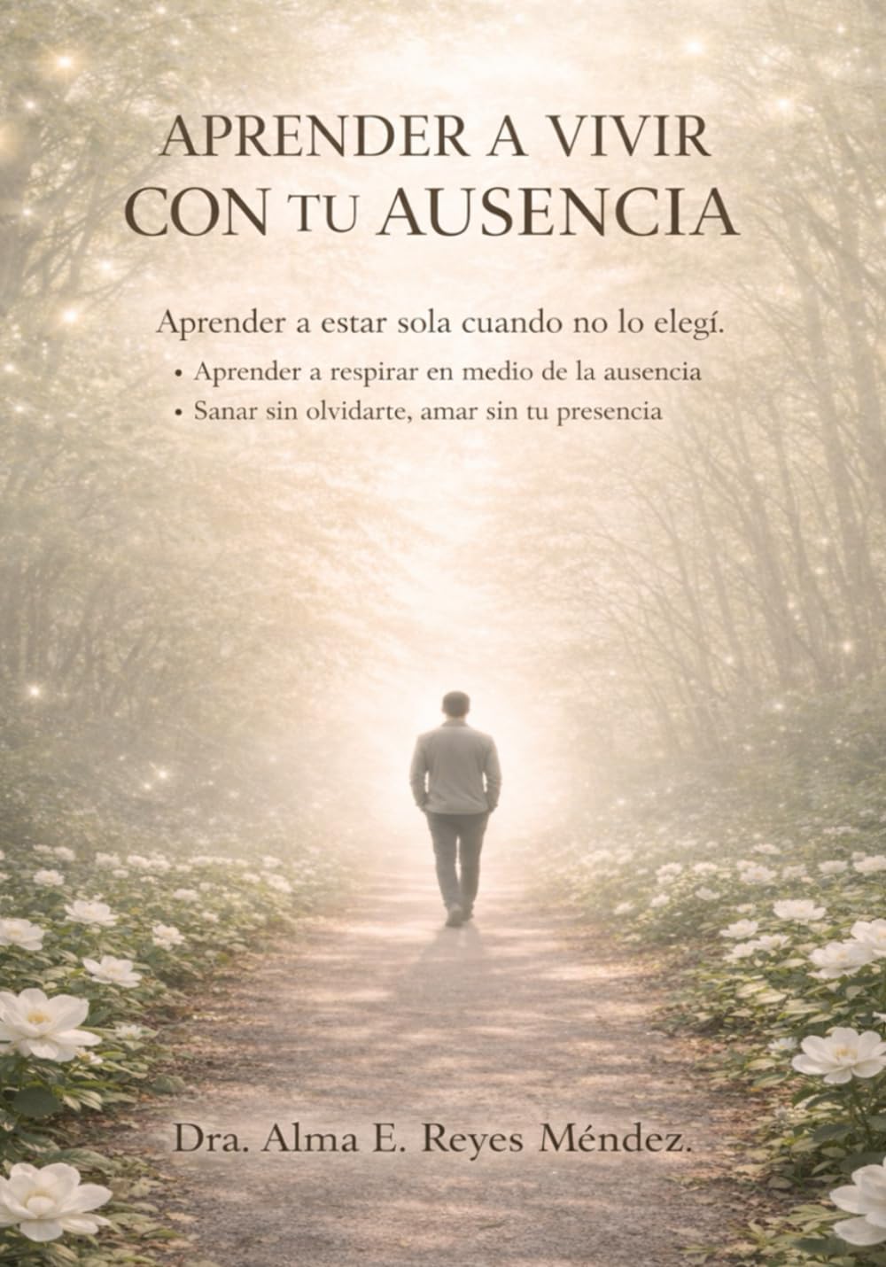 APRENDER A VIVIR CON TU AUSENCIA: APRENDER A ESTAR SOLA CUANDO NO LO ELEGI