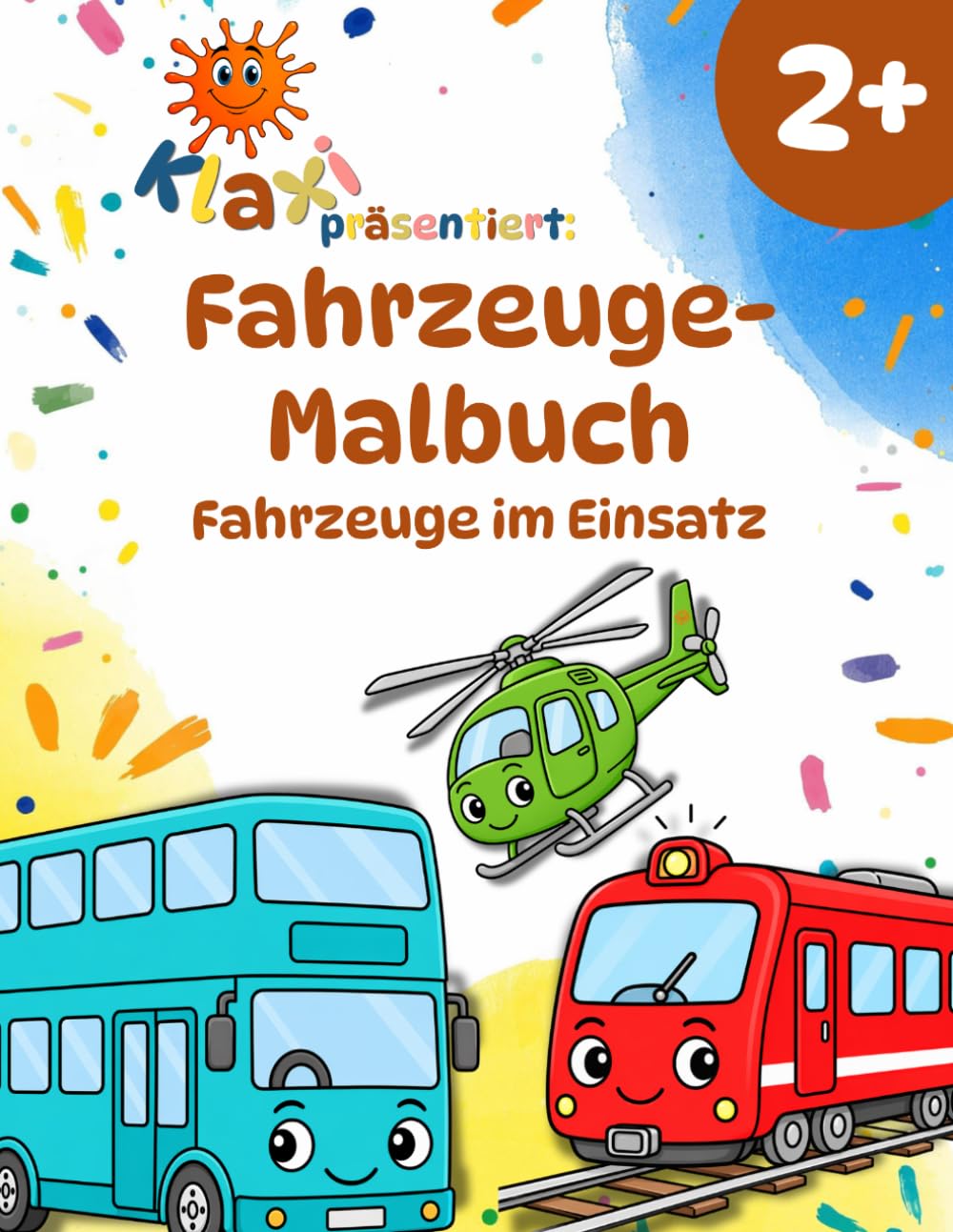 Klaxi’s Fahrzeug-Malbuch ab 2 Jahren: Fahrzeuge im Einsatz zum Ausmalen, Kritzeln und Entdecken | Mit einfachen Aufgaben und lustigen Fun Facts für Kinder (Klaxi’s Malbuch-Welt der Fahrzeuge)