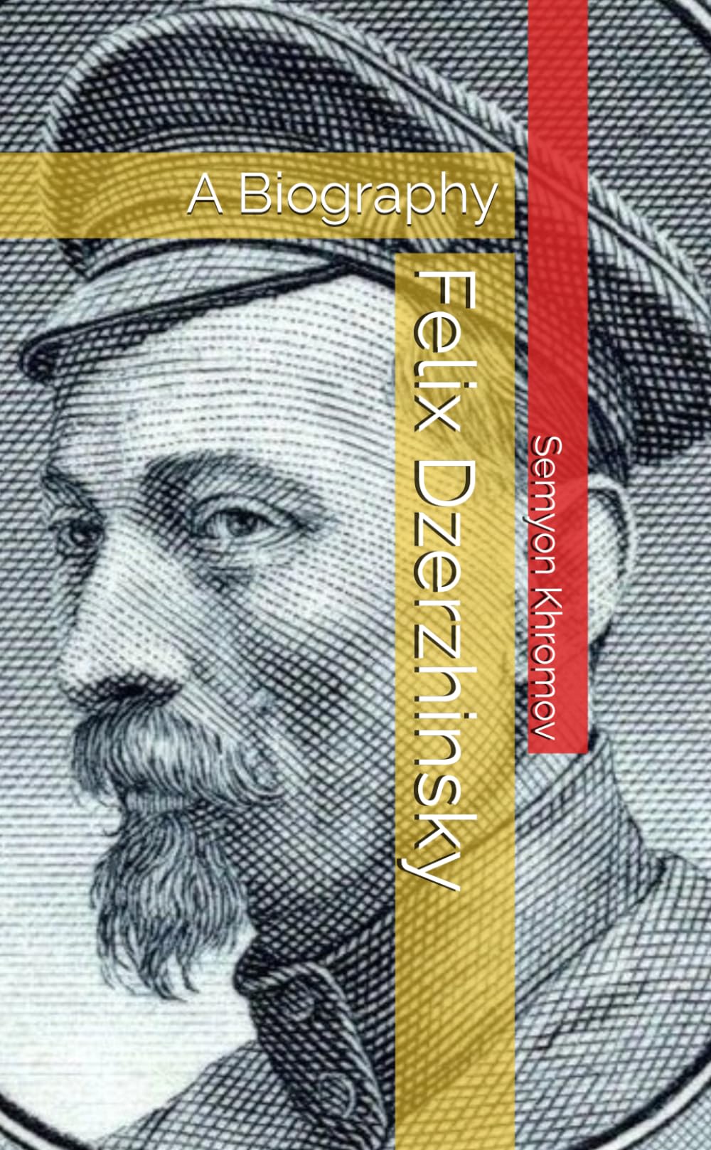 Felix Dzerzhinsky: A Biography (Marxism Made Cheap)