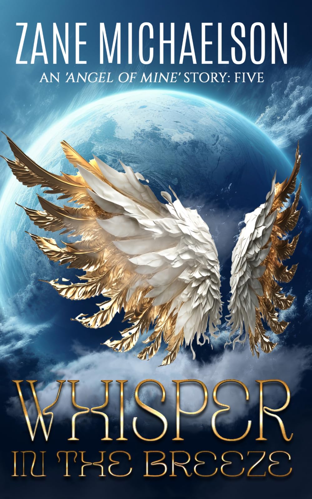 WHISPER IN THE BREEZE: 5 (An 'Angel of Mine' Story)