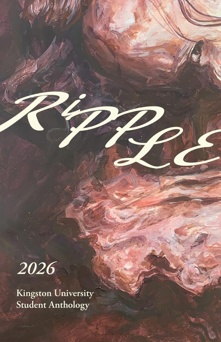 Ripple 2026: A Kingston University Creative Anthology: 22
