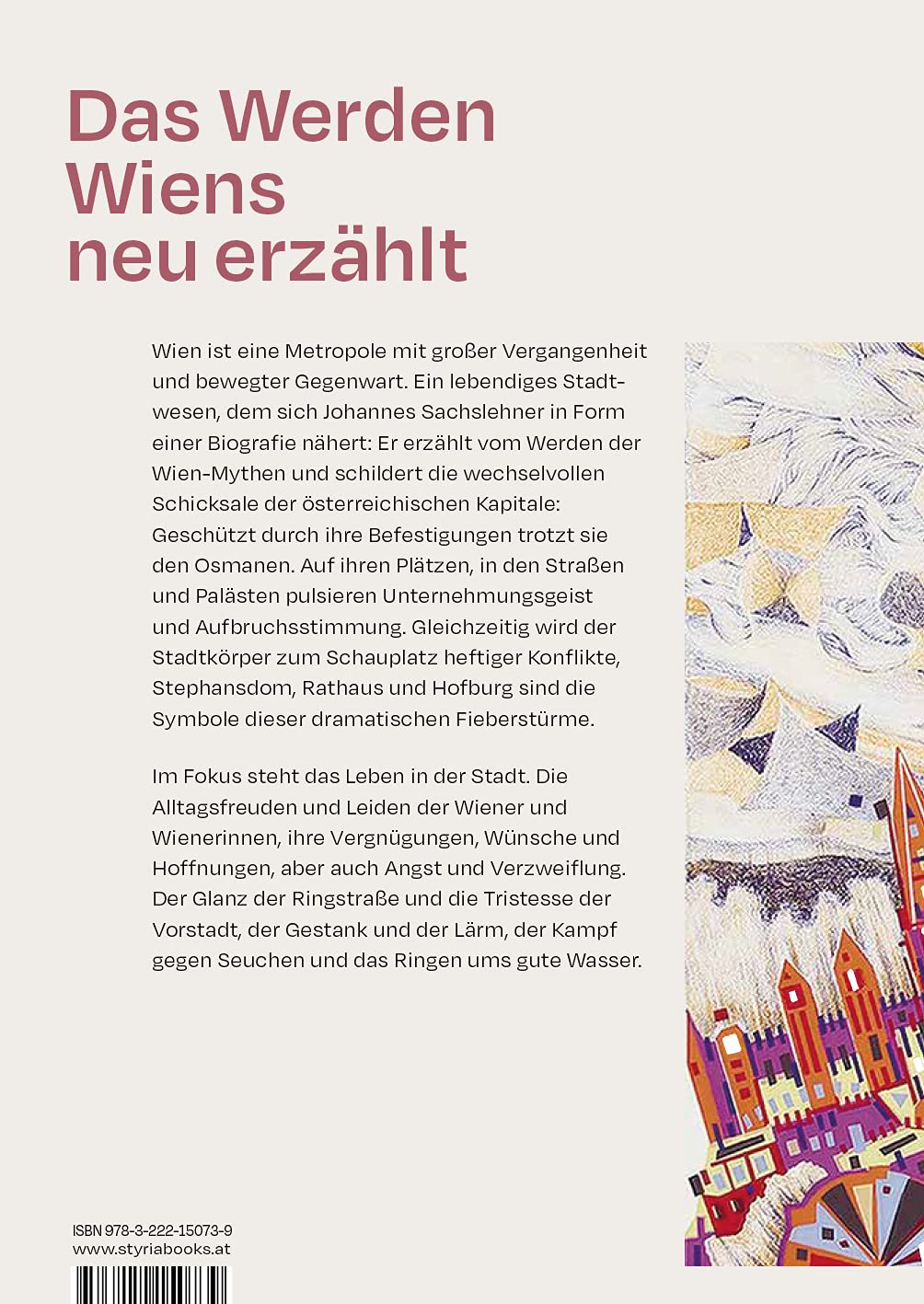 Wien: Biografie einer vielfältigen Stadt. Eine Zeitreise durch 2000 Jahre österreichische Geschichte