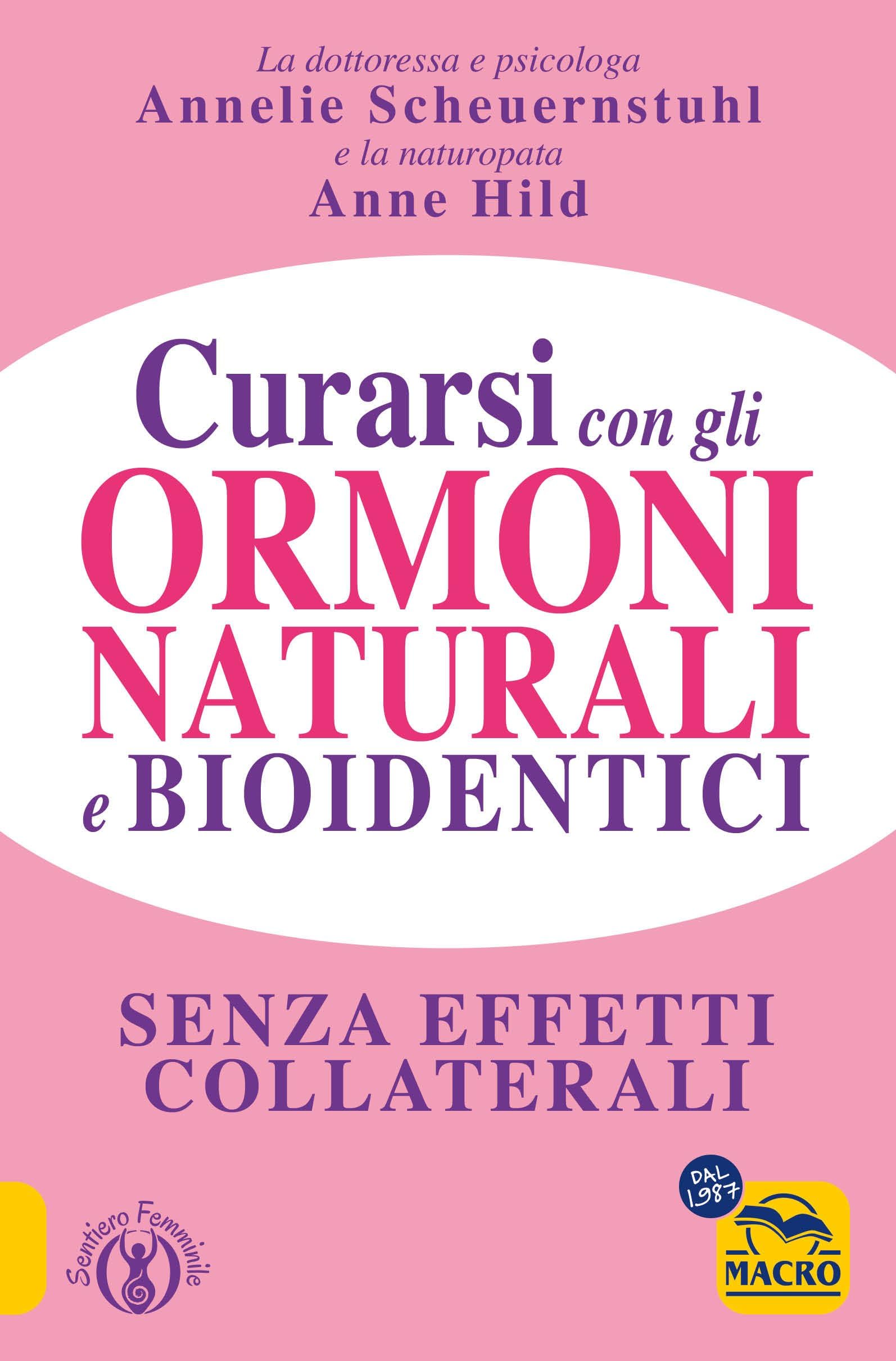 Curarsi Con Gli Ormoni Naturali E Bioidentici. La Terapia Ormonale Che Riequilibra La Salute Senza Effetti Collaterali - 4