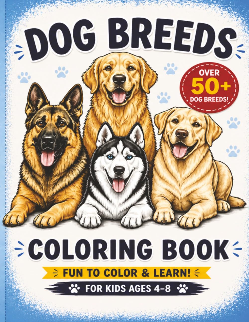 Dog Breeds Coloring Book: Over 50 Dog Breeds for Kids Ages 4–8 | Fun and Easy Coloring Pages with Large Simple Designs