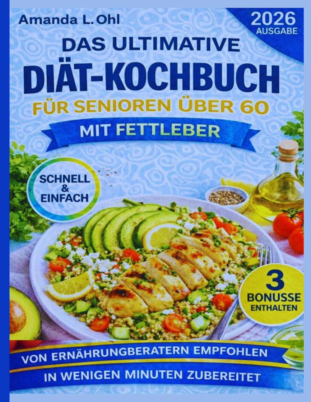 DAS ULTIMATIVE DIÄT-KOCHBUCH FÜR SENIOREN ÜBER 60 MIT FETTLEBER: Einfache, leberheilende Rezepte zur Fettreduktion, Steigerung der Energie und Unterstützung eines gesunden Alterns