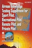 FAA-CT-8080-2H Airman Knowledge Testing Supplement for Sport Pilot, Recreational Pilot, Remote Pilot, and Private Pilot - Jun. 2018: Flight Bag Size (color print)