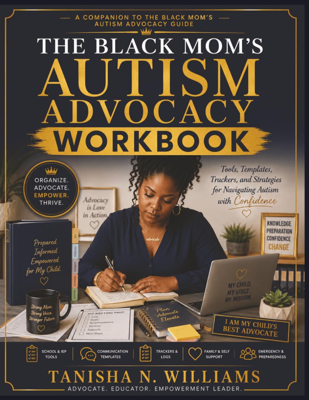 The Black Mom’s Autism Advocacy Workbook: Tools, Templates, Trackers, and Strategies for Navigating Autism with Confidence (The Black Mom’s Autism Series)