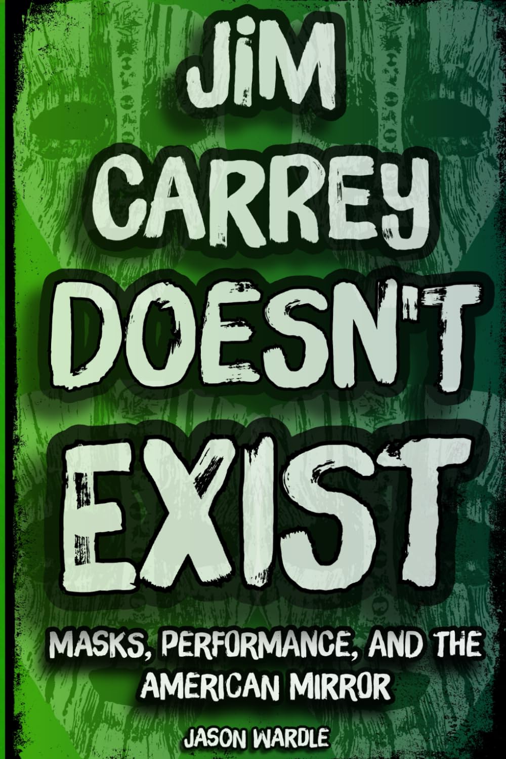 Jim Carrey Doesn't Exist: Masks, Performance, and the American Mirror (The Myths and the Machine)