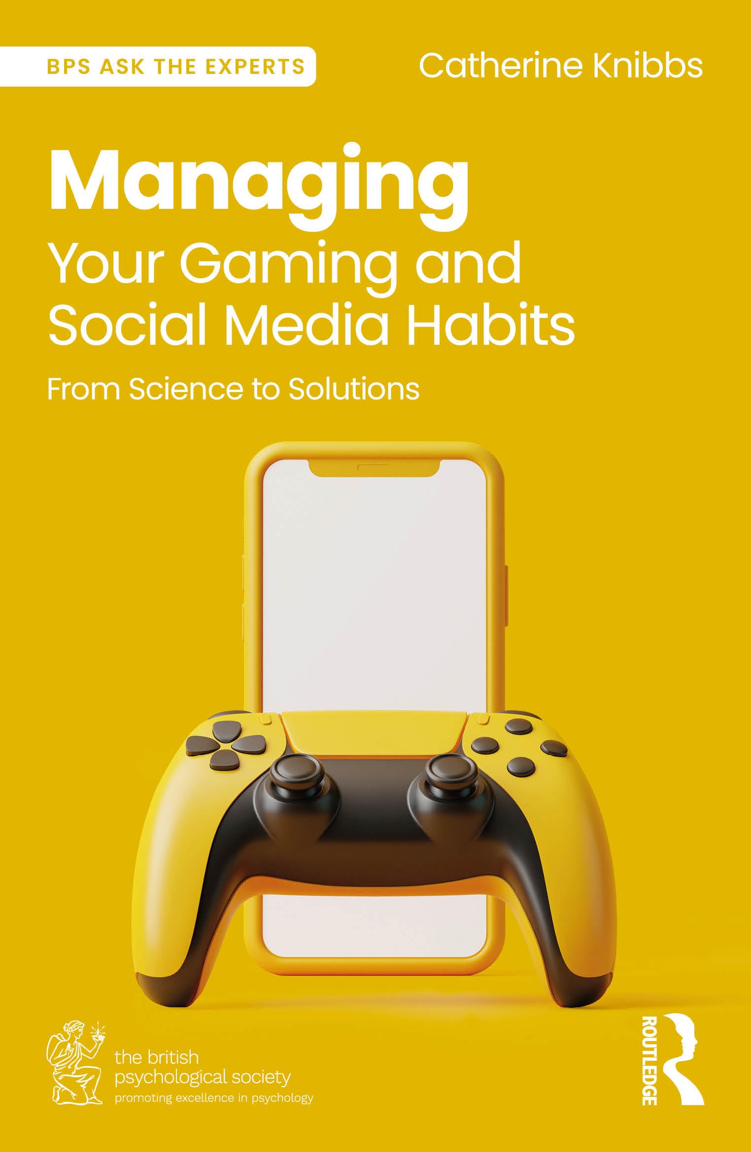 Managing Your Gaming and Social Media Habits: From Science to Solutions (BPS Ask The Experts in Psychology Series)