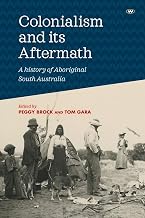 Colonialism and its Aftermath: A history of Aboriginal South Australia