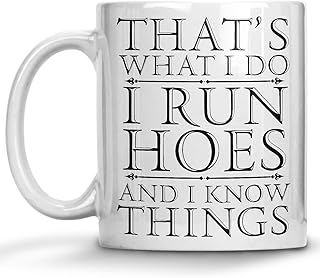 That's What I Do I Run Hoes And I Know Things, GOT Heavy Equipment Operator Coffee Mug, Hilarious Gag Coffee Mug, Joke Quote Comedy Sarcasm Humor Creative Satire Laugh Irony Cheeky