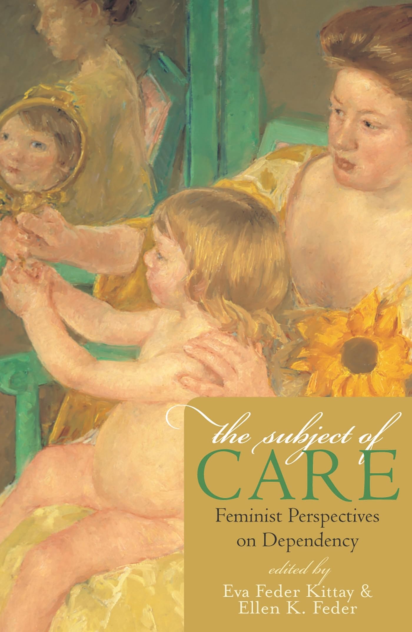 Subject of Care, The: Feminist Perspectives on Dependency (Feminist Constructions)