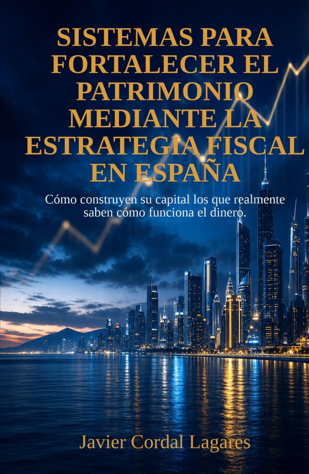 Sistemas para fortalecer el patrimonio mediante la estrategia fiscal en España: Cómo construyen su capital los que saben cómo funciona realmente el dinero