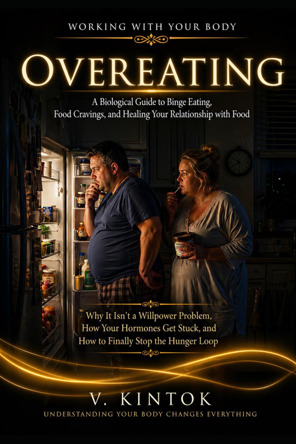 Overeating: A Biological Guide to Binge Eating, Food Cravings, and Healing Your Relationship with Food Why It Isn't a Willpower Problem, How Your Hormones Get Stuck (Working With your Body)