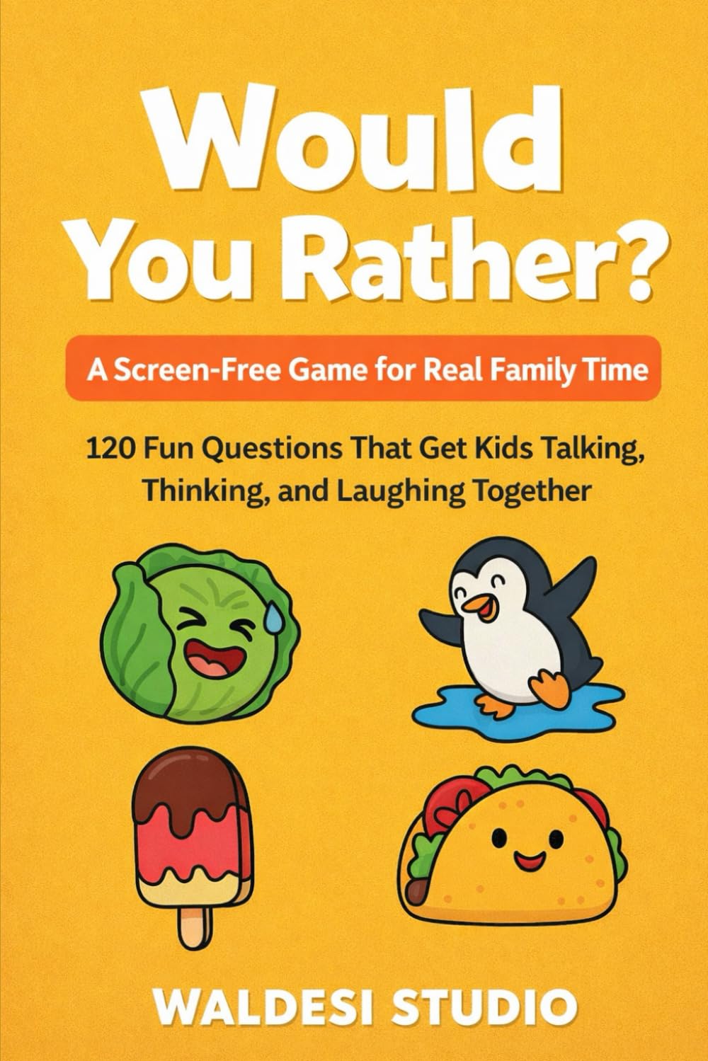 Would You Rather? Game Book for Kids: The Screen-Free Game That Brings Families Together