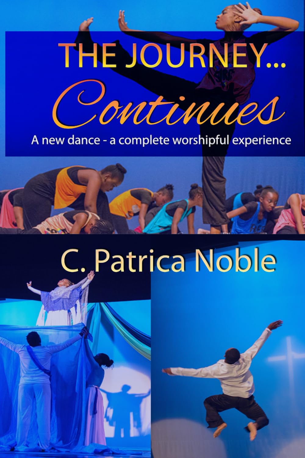 The Journey...Continues: A new dance - a complete worshipful experience