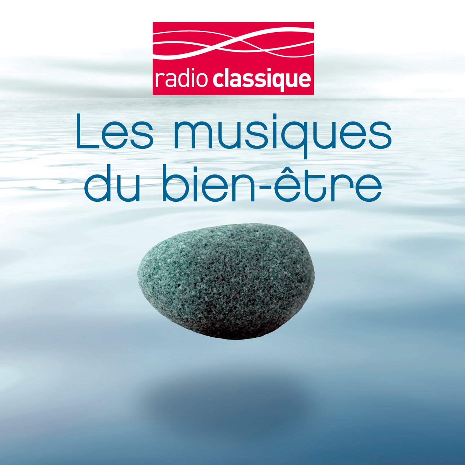 Les Musiques Du Bien-Etre/Radio Classique