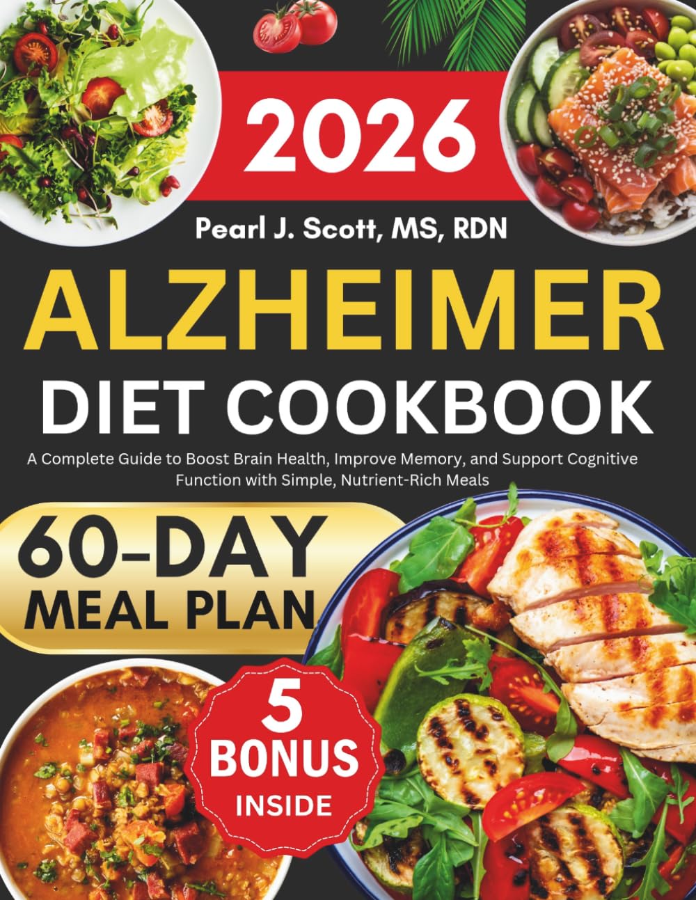 Alzheimer Diet cookbook 2026: A Complete Guide to Boost Brain Health, Improve Memory, and Support Cognitive Function with Simple, Nutrient-Rich Meals