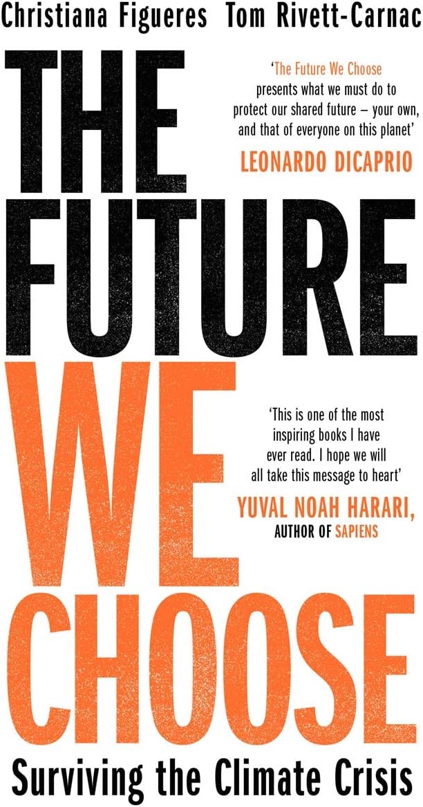 The Future We Choose: 'Everyone should read this book' MATT HAIG