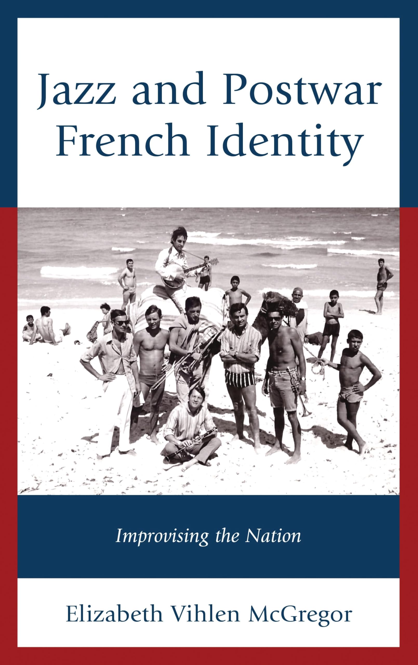 Jazz and Postwar French Identity: Improvising the Nation (English Edition)