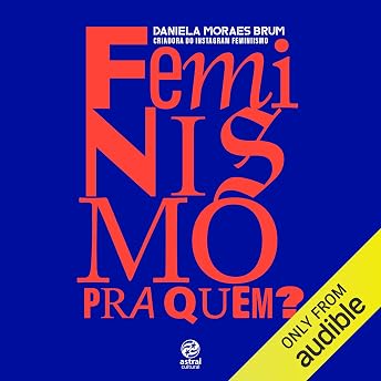 Feminismo pra quem? [Feminism for Whom?] Audiobook by Daniela Moraes Brum episode artwork