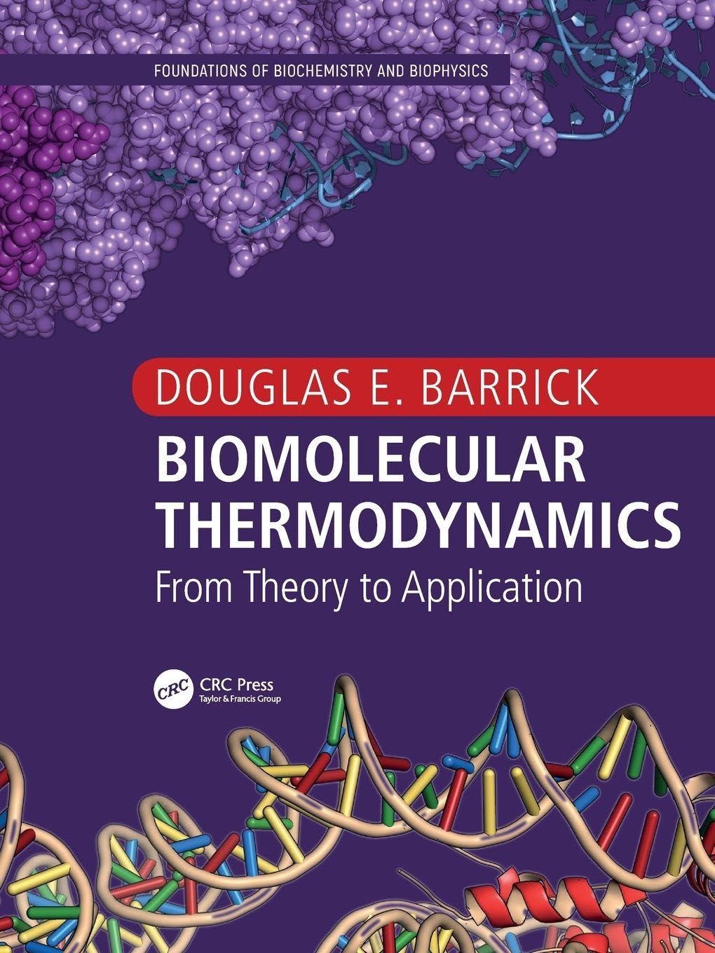 Biomolecular Thermodynamics: From Theory to Application (Foundations of Biochemistry and Biophysics)      1st Edition