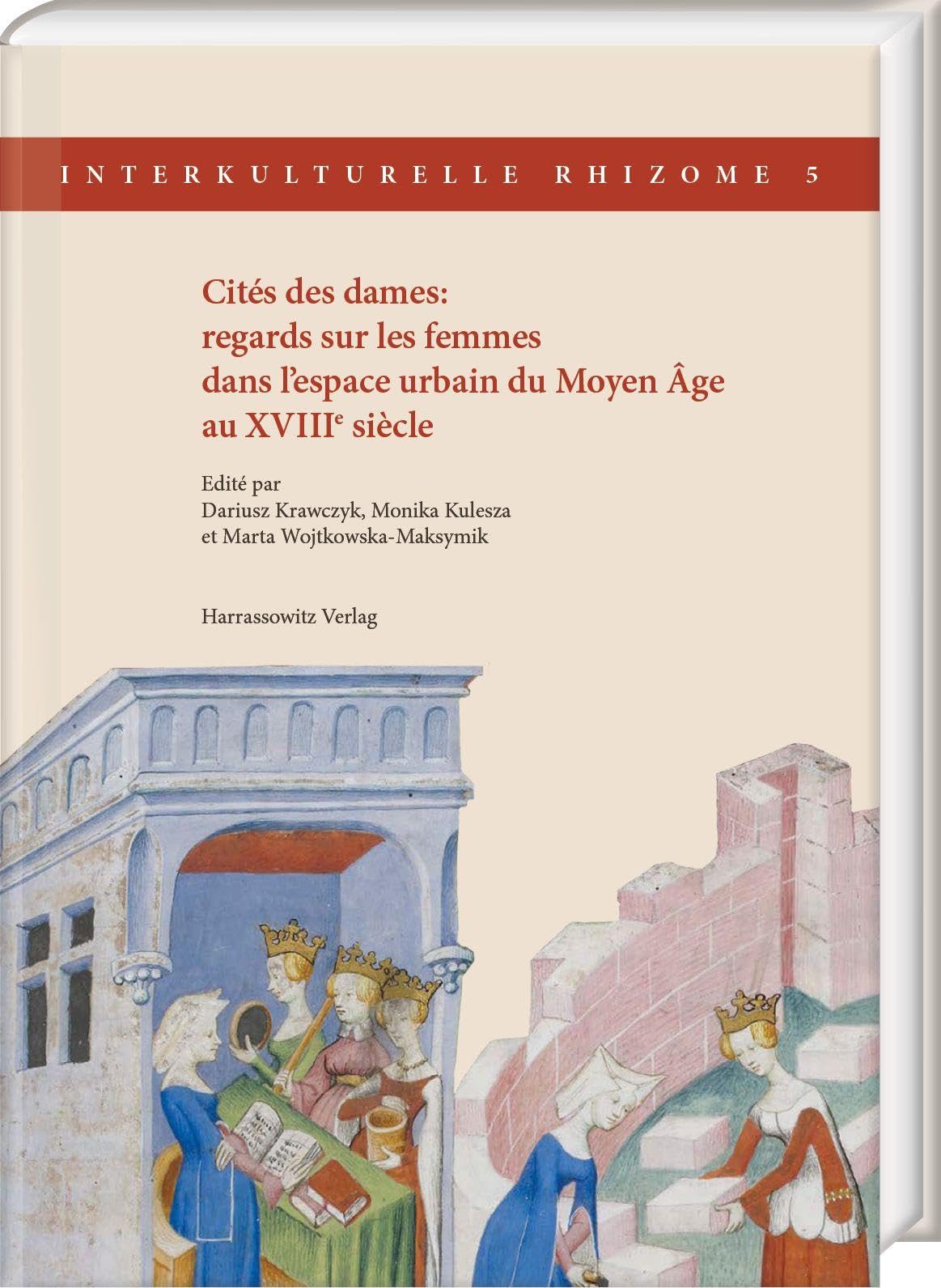 Cités des dames: regards sur les femmes dans l'espace urbain du Moyen Âge au XVIIIe siècle