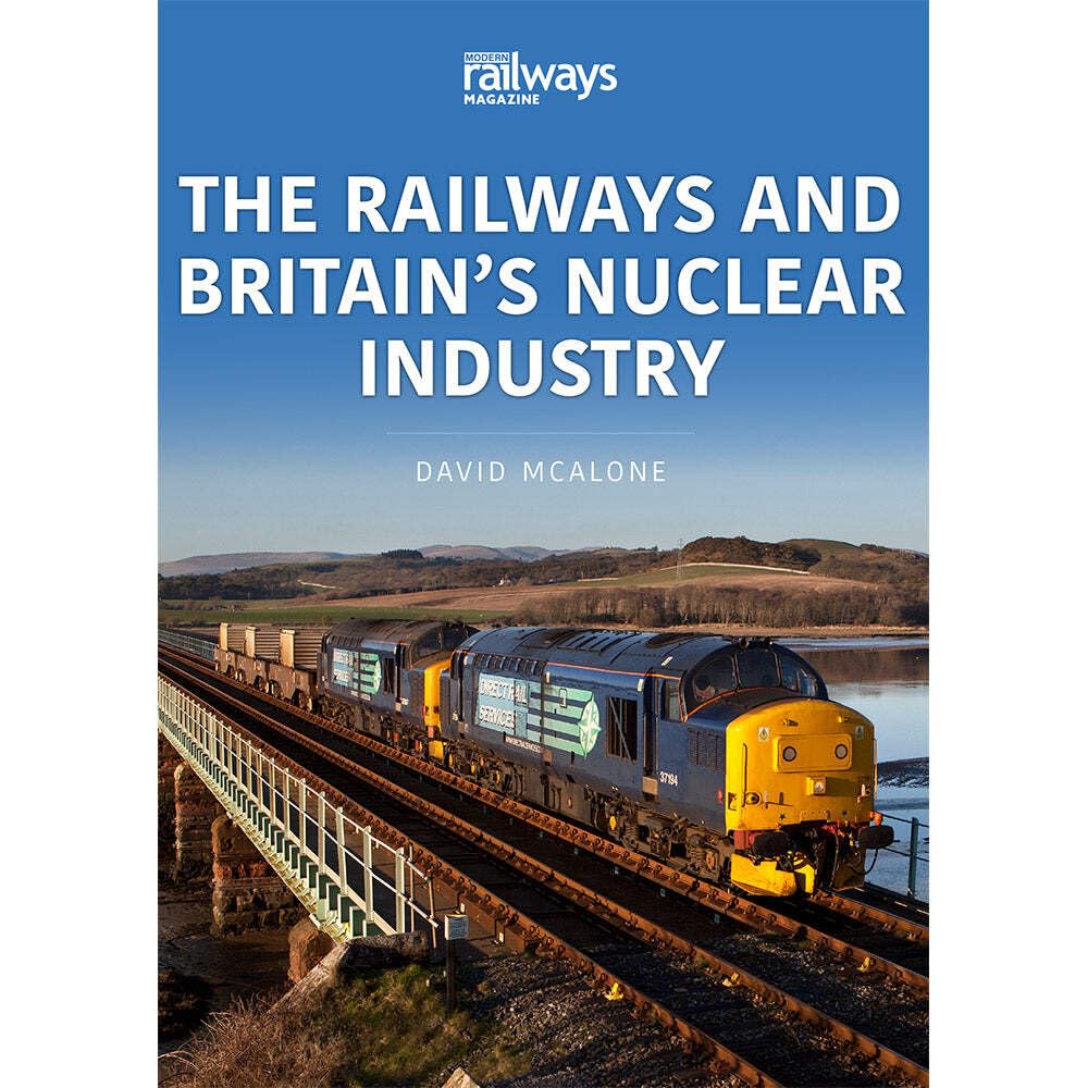 The Railways and Britain’s Nuclear Industry (Britain's Railways and Industry, 1)