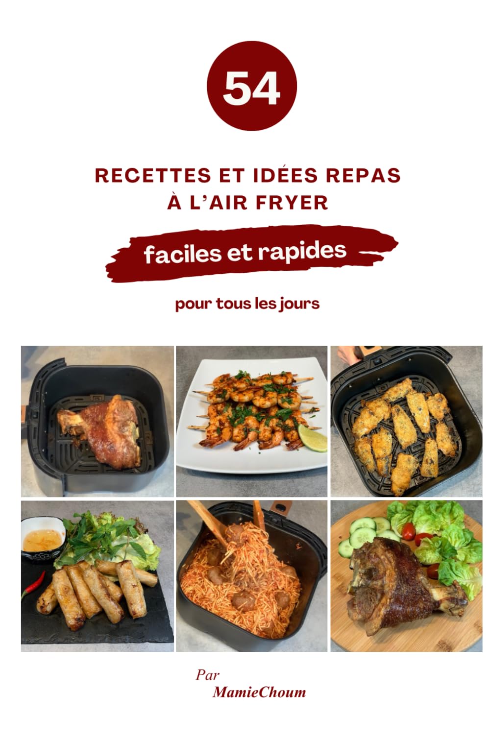 54 recettes et idées repas à l’air fryer: Faciles et rapides pour tous les jours