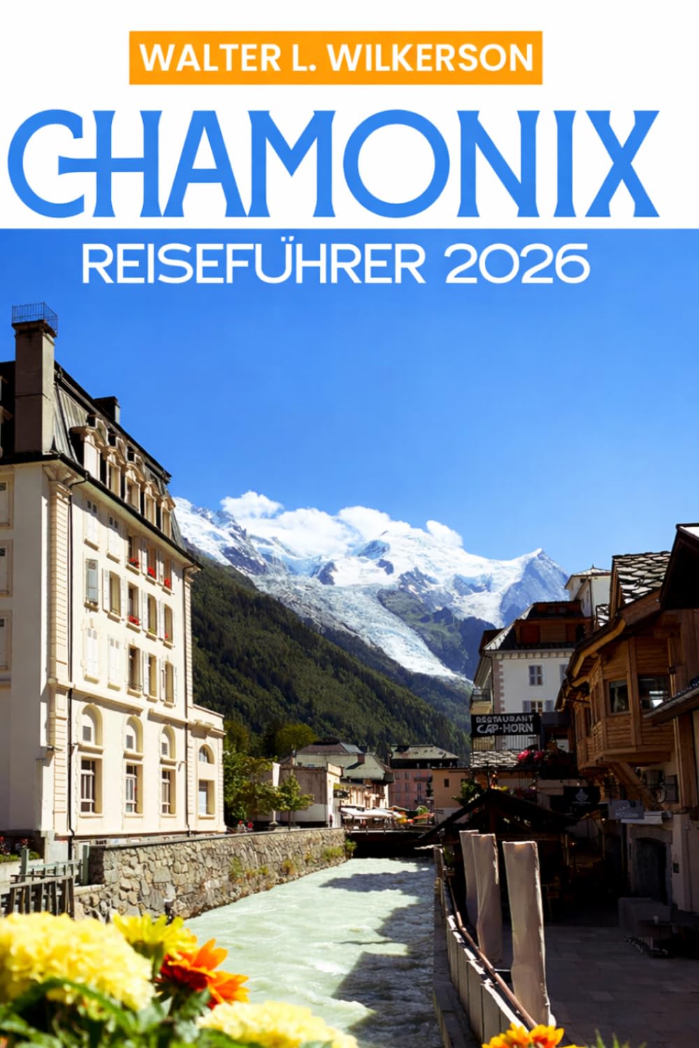 Chamonix Reiseführer 2026: Erkunden Sie den Mont Blanc, malerische Wanderungen, Skiurlaube und Alpendörfer in den französischen Alpen.