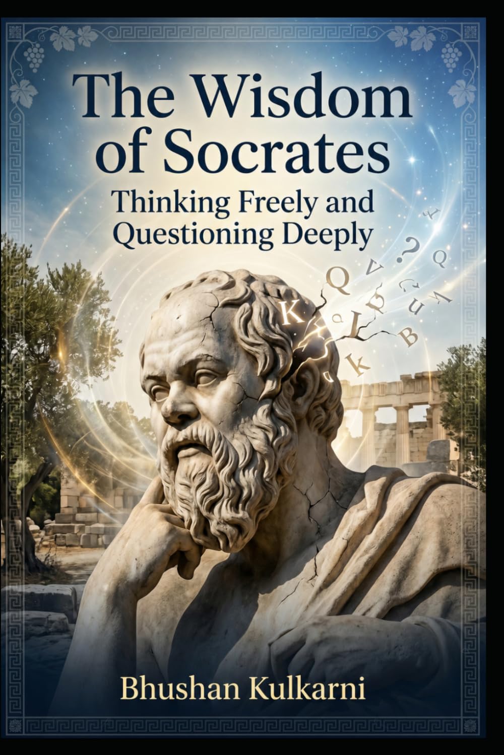 The Wisdom of Socrates: Thinking Freely and Questioning Deeply: 19 (PHILOSOPHY, PSYCHOLOGY - Timeless Wisdom Series)