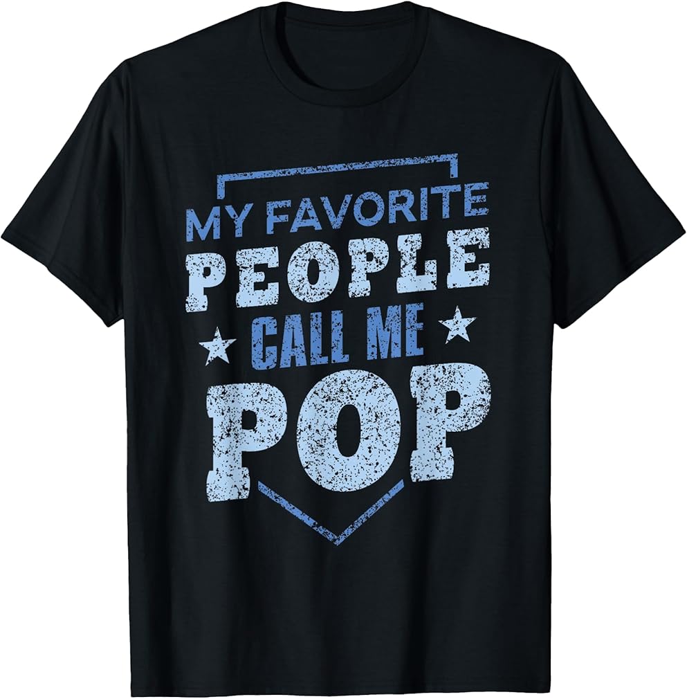 My Favorite People Call Me Pop Father's Day Father Dad Daddy T-Shirt