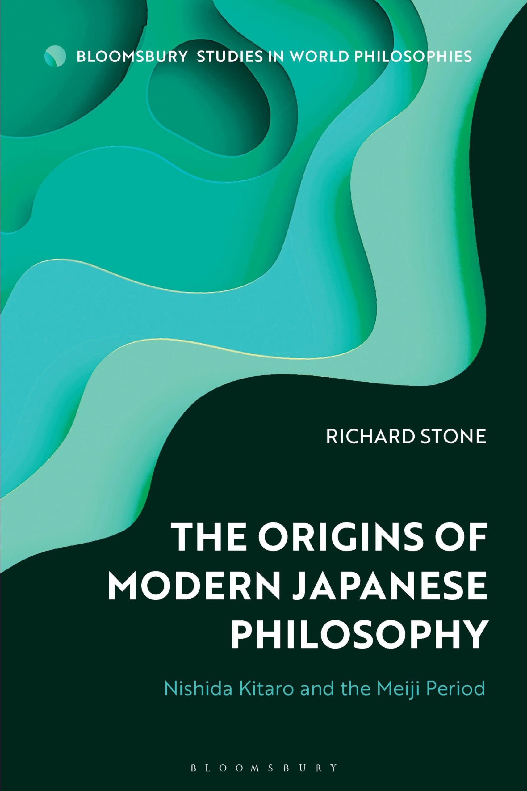 The Origins of Modern Japanese Philosophy: Nishida Kitaro and the Meiji Period (Bloomsbury Studies in World Philosophies)