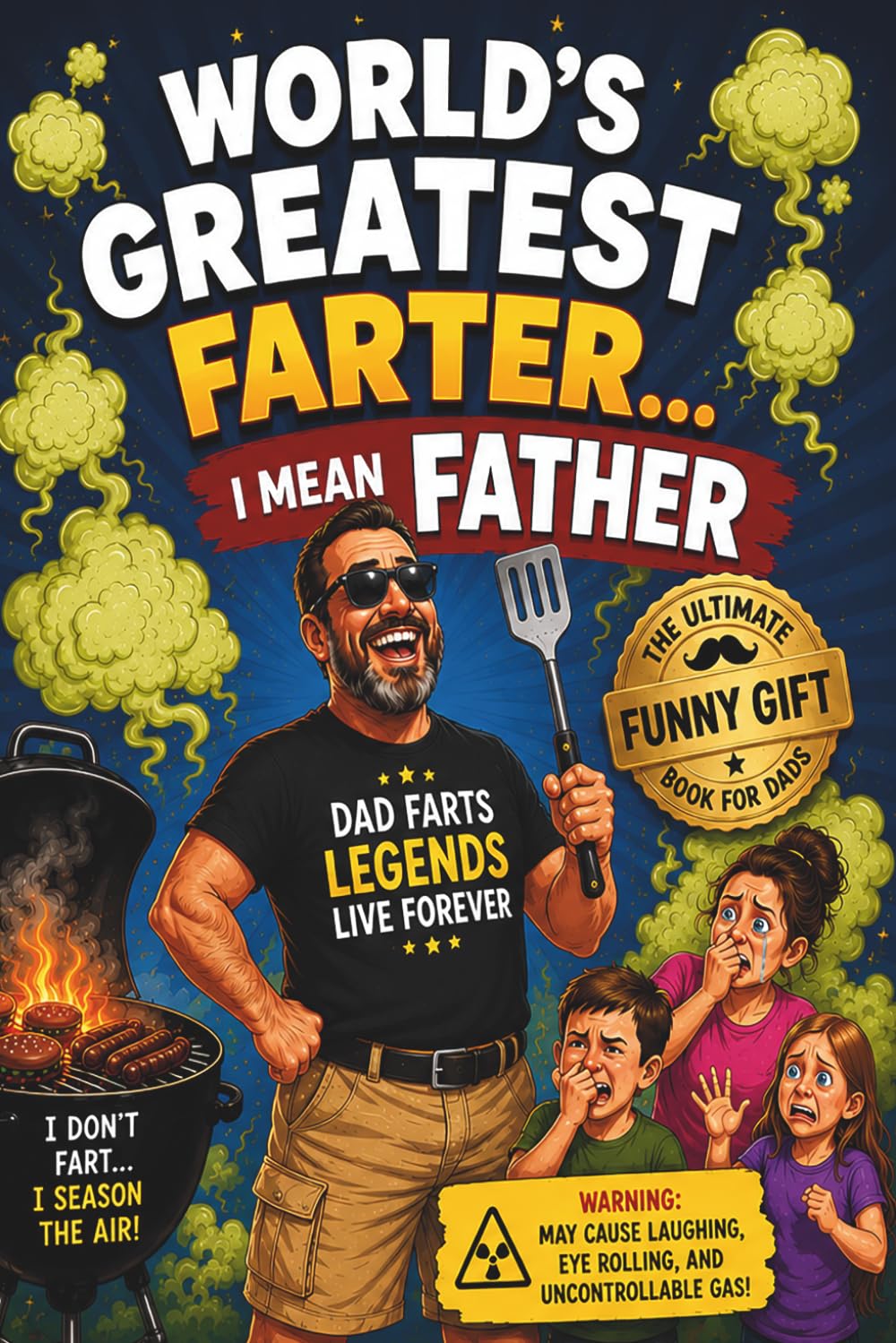 World's Greatest Farter, I MEAN FATHER: A Funny Father’s Day Gift Filled with Dad Jokes and Legendary Nonsense