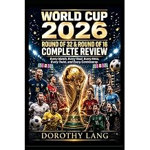 World Cup 2026 Round of 32 & Round of 16 Complete Review Every Match, Every Goal, Every Hero, Every Twist, and Every Controversy WC2026