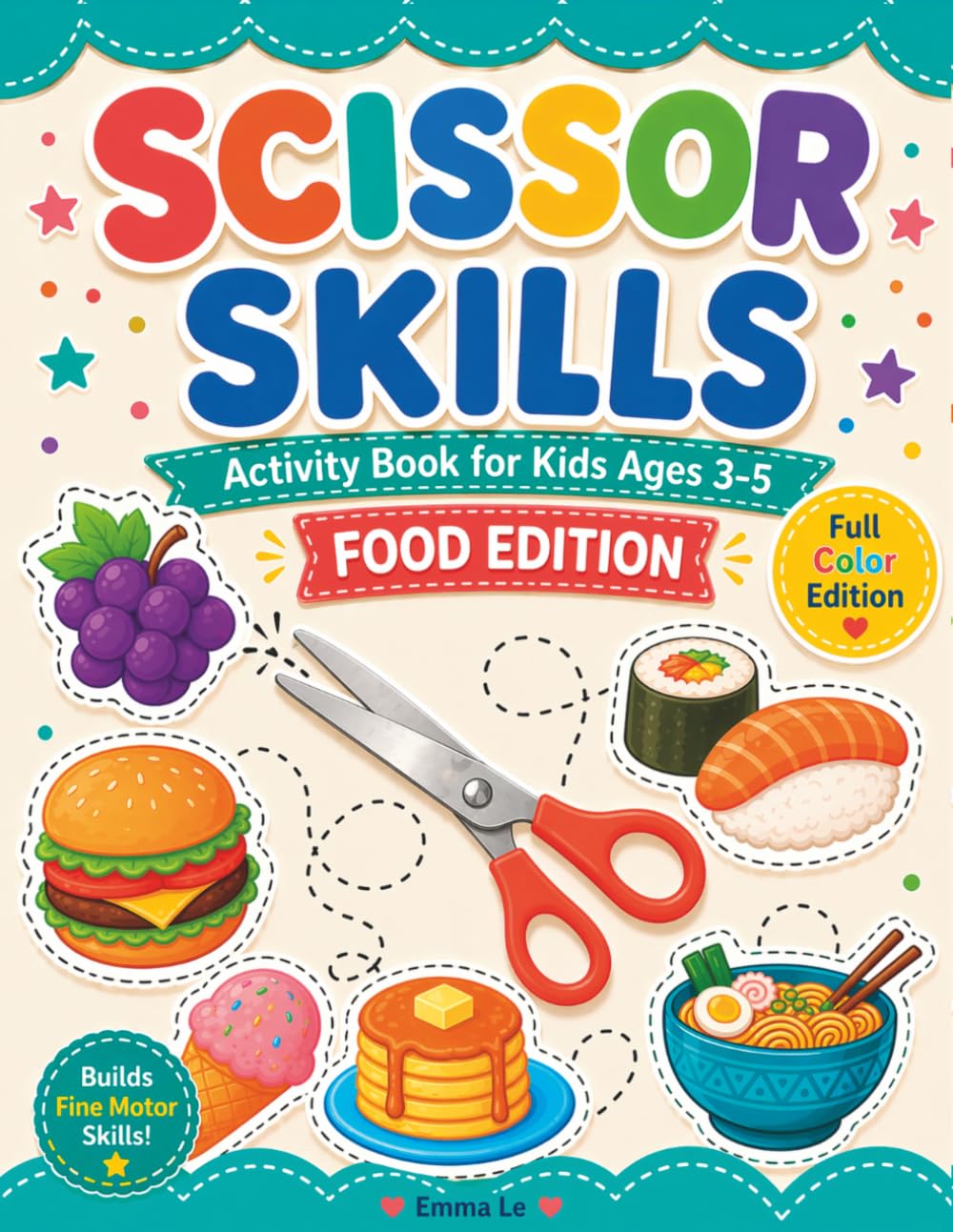 Scissor Skills Activity Book for Kids Ages 3-5 Food Edition: A Playful Cut and Paste Workbook to Boost Early Learning Skills