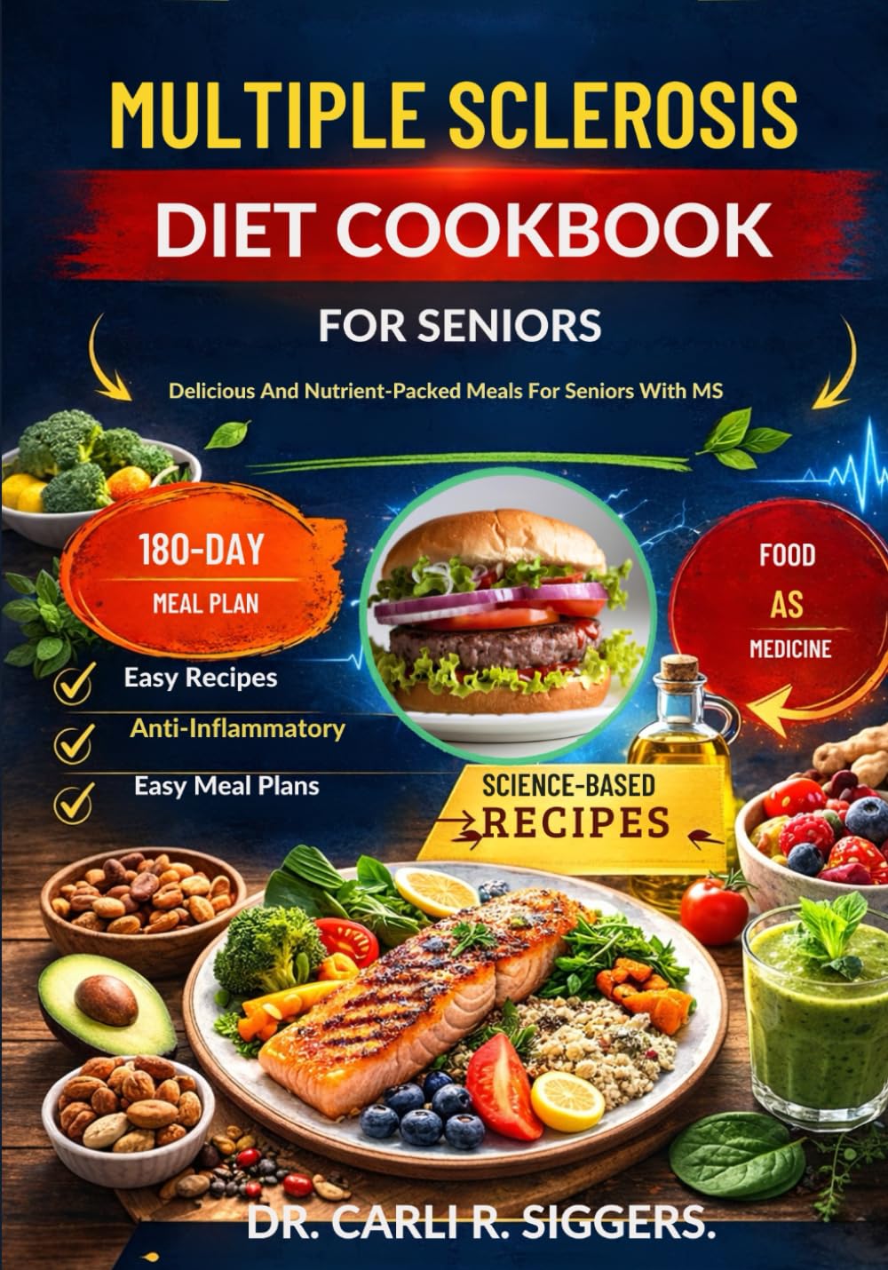 MULTIPLE SCLEROSIS DIET COOKBOOK FOR SENIORS: Delicious And Nutrient-Packed Meals For Seniors With MS
