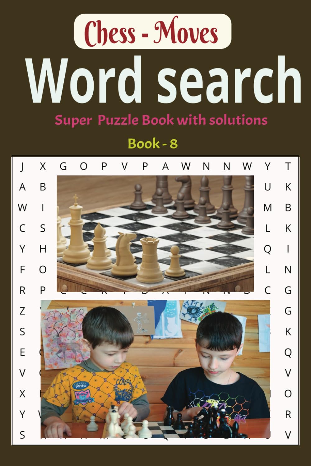 Chess-Moves Word search: Word Search Activity Book for Children Ages: 8-14 and Teens, Super Word Find Puzzle Book (495 words) with Solutions, Themed ... Puzzles that are Fun and Adventures for Kids