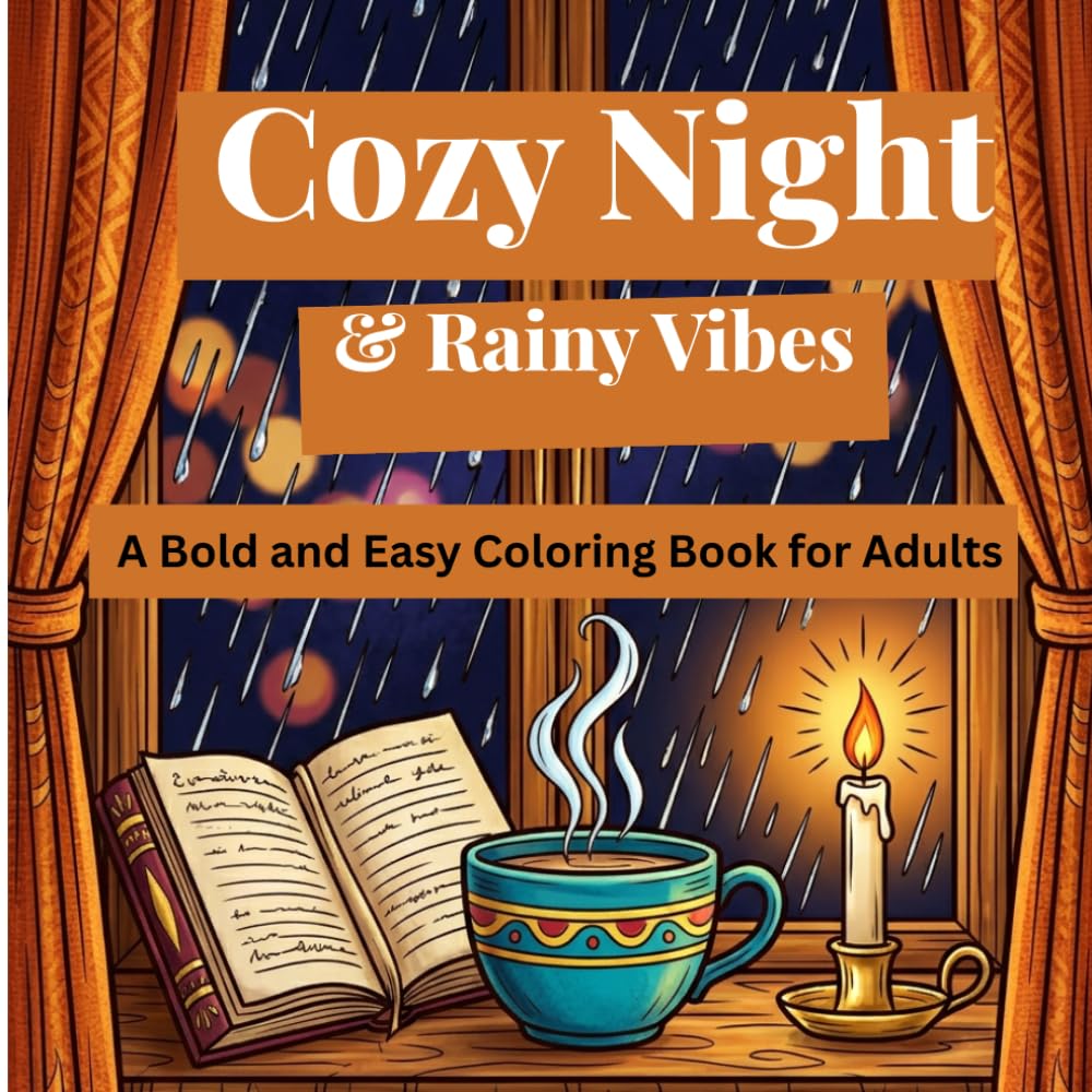 Cozy Night & Rainy Vibes: A Bold and Easy Coloring Book for Adults: Simple, Relaxing Line Art of Peaceful Evenings, Rainy Windows, Candlelight & Warm ... Perfect for Stress Relief & Mindful Coloring