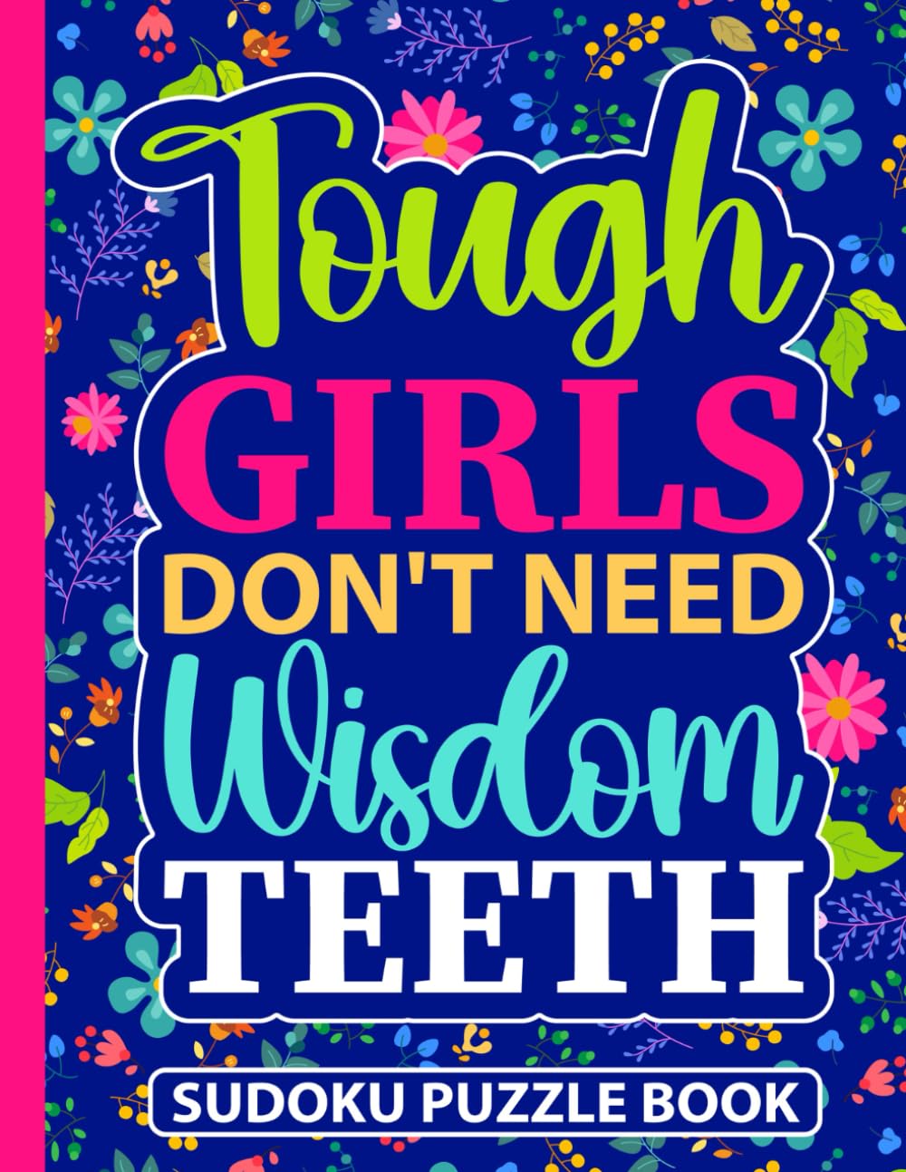 Tough Girls Don’t Need Wisdom Teeth Sudoku Puzzle Book: Wisdom Tooth Surgery Recovery Gift for Teens and Adults (200 Puzzles) Post Tooth Removal ... to Hard | Get Well Soon Gifts for Patients