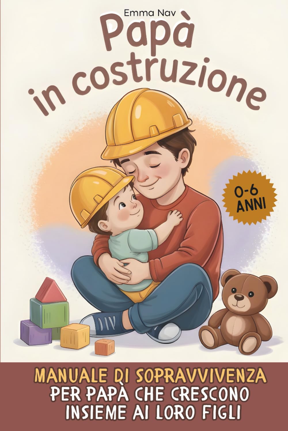 Papà in costruzione: Manuale di sopravvivenza per papà che crescono insieme ai loro figli