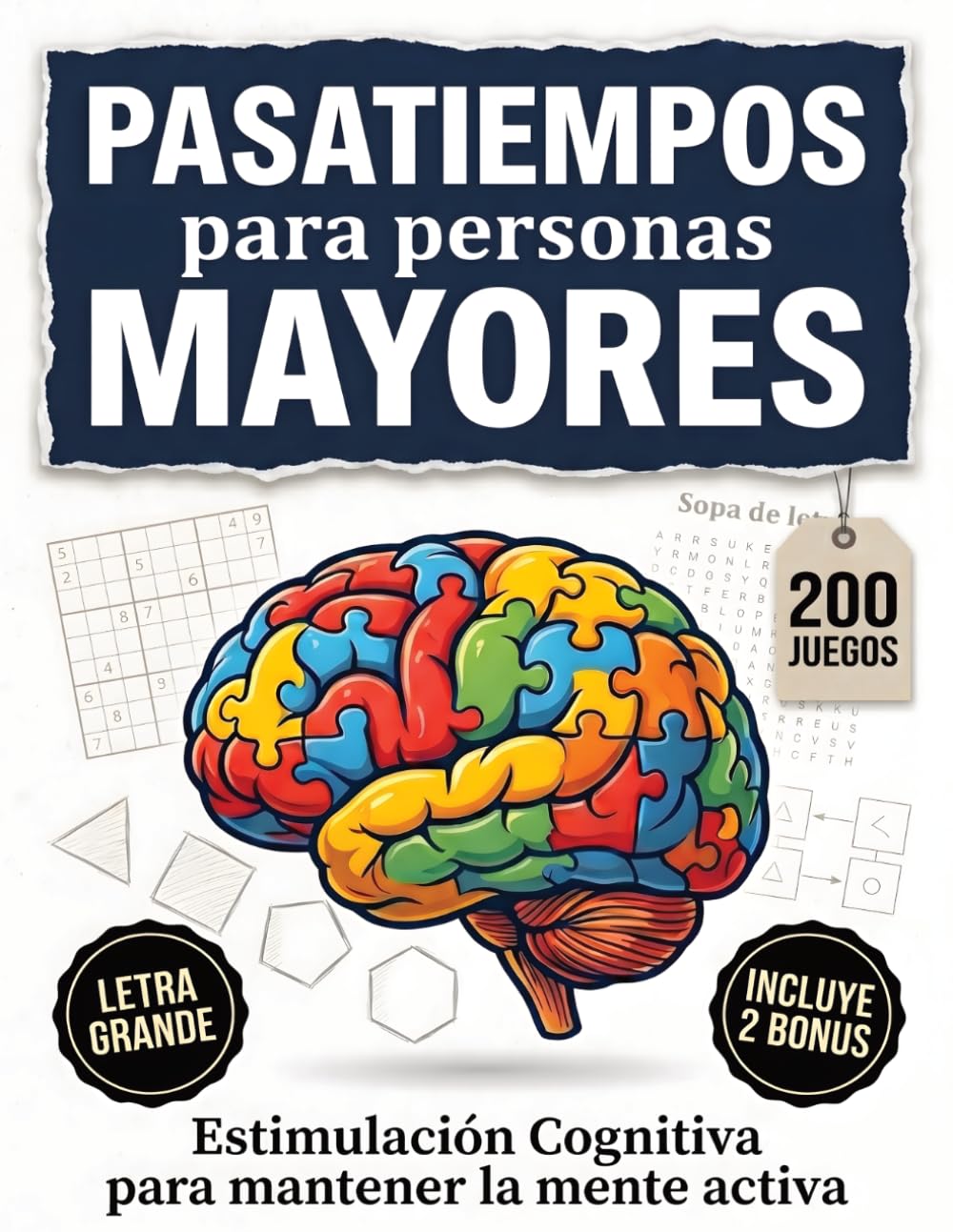 Pasatiempos para Mayores: Actividades y juegos mentales con Letra Grande y Consejos de Vida Activa para prevenir el deterioro cognitivo y mantener la ... +65: Mente, Cuerpo y Entretenimiento)