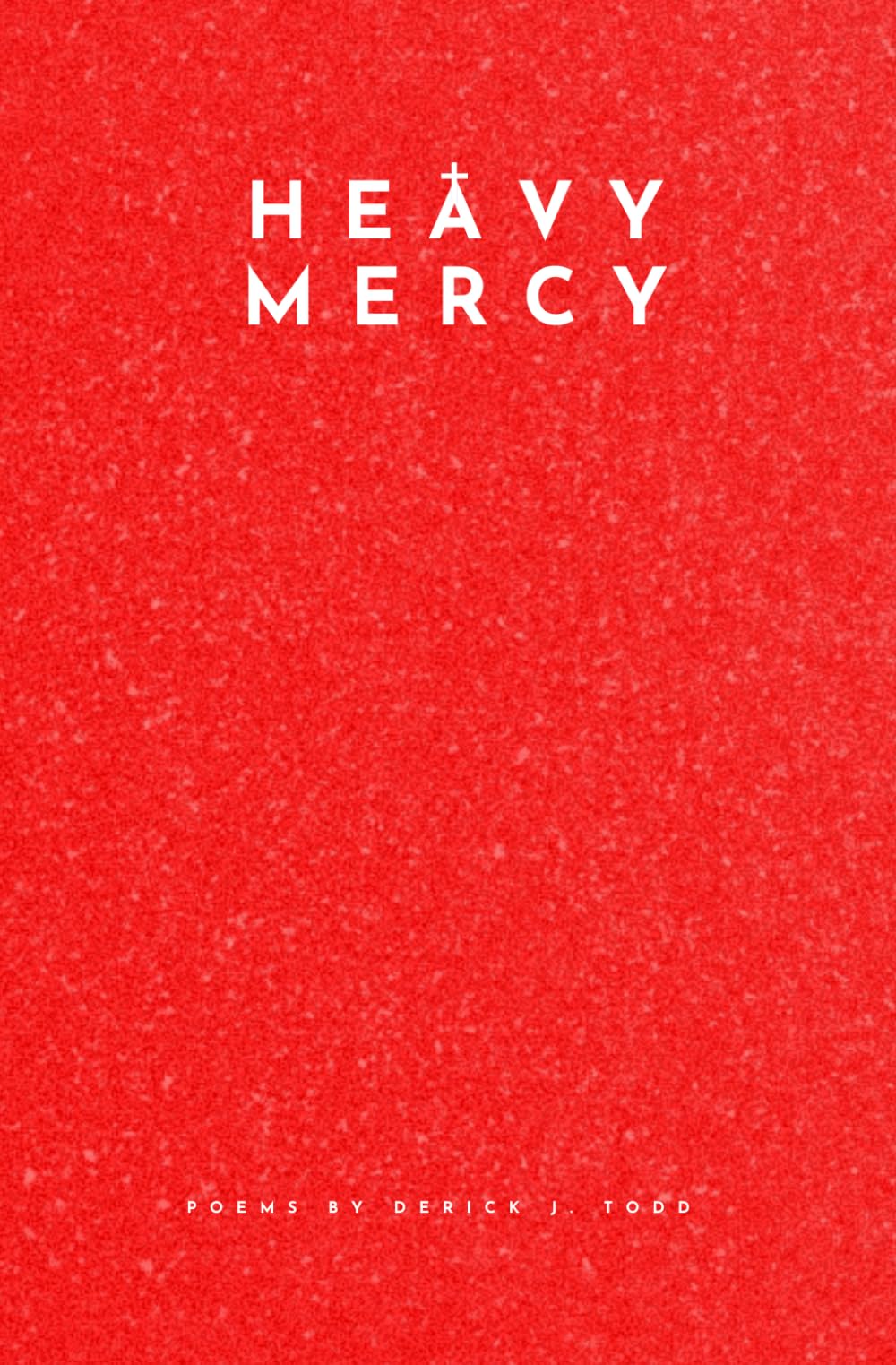 Heavy Mercy: Collection of Poems