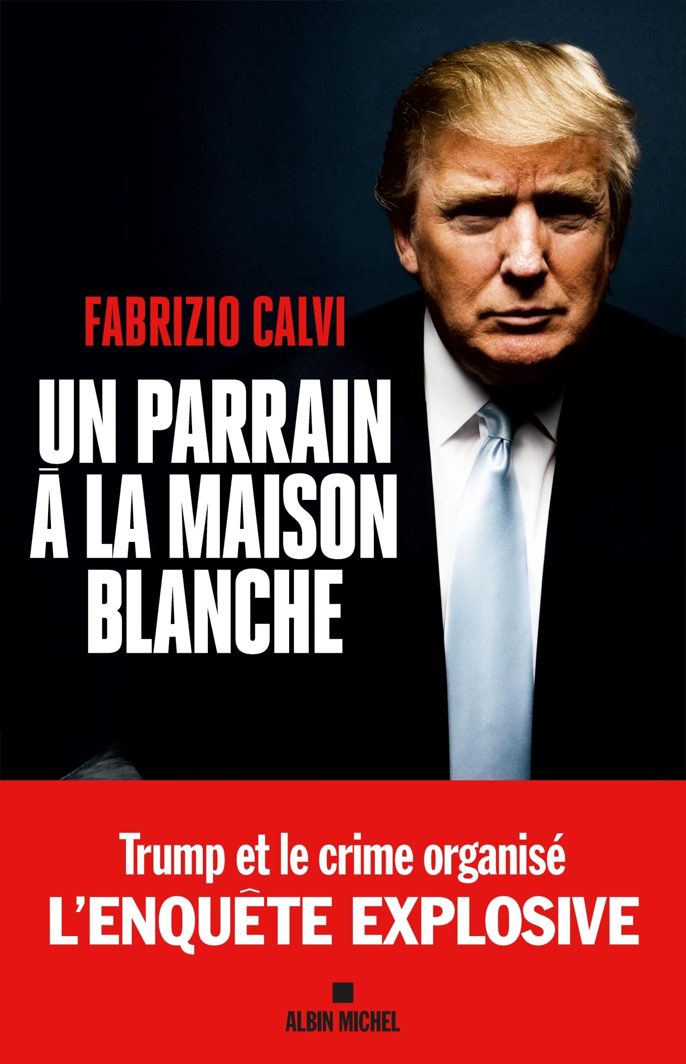 Un parrain à la Maison Blanche: L'enquête explosive