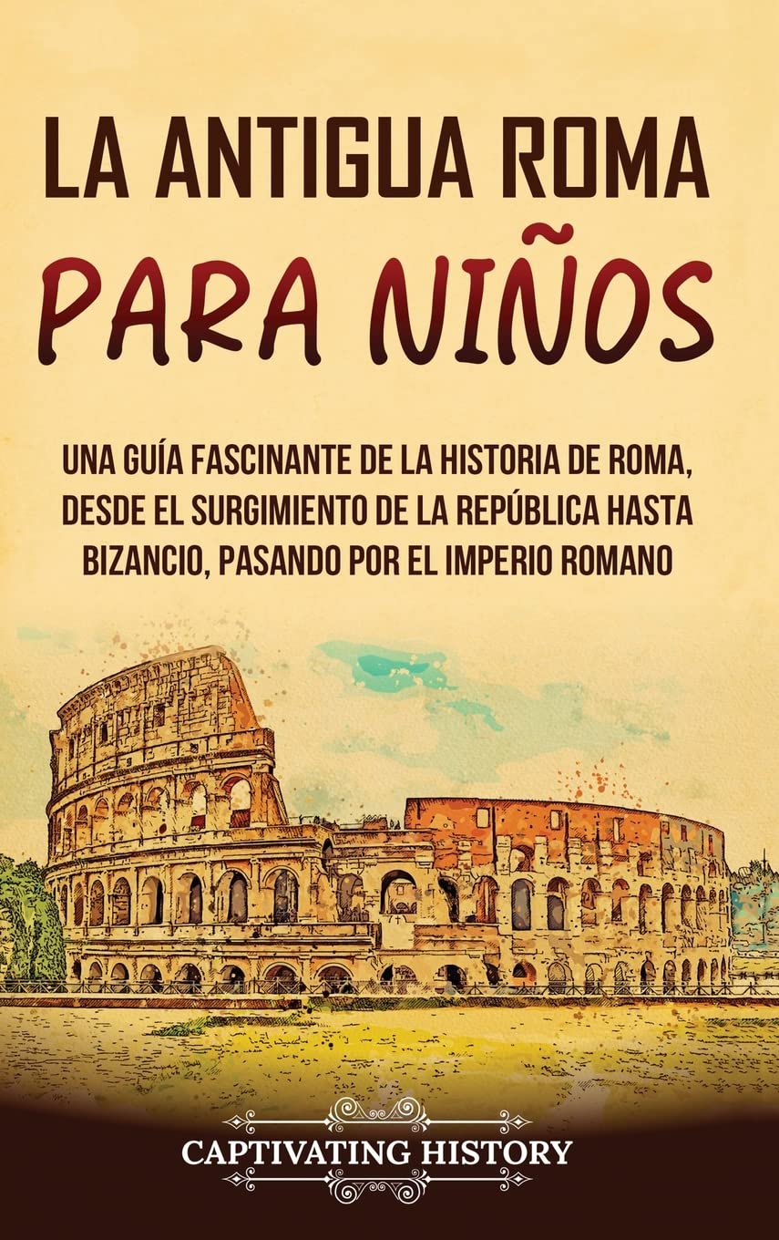 Amazon.com: La antigua Roma para niños: Una guía fascinante de la ...