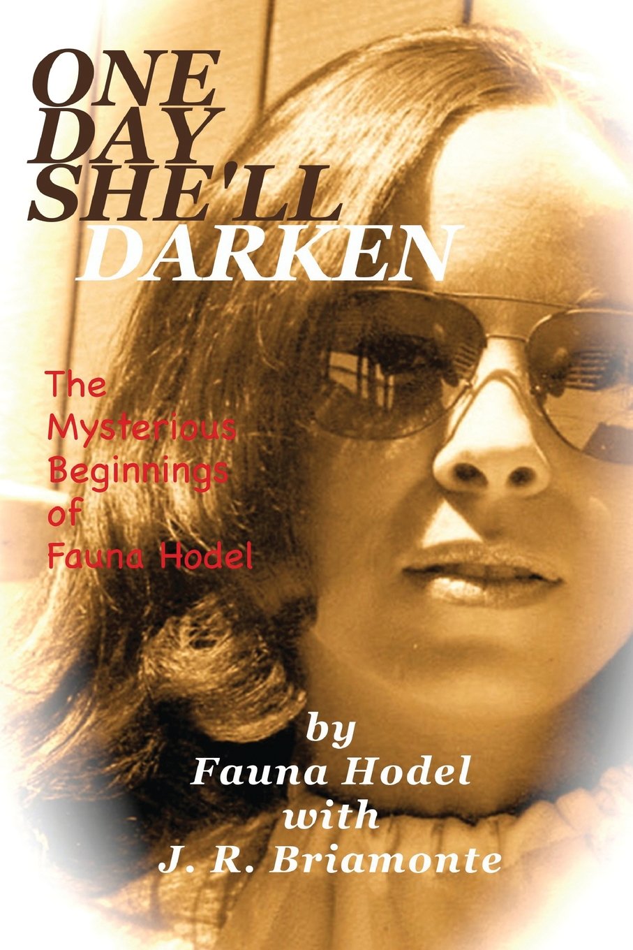 Buy One Day She'll Darken: The Mysterious Beginnings of Fauna Hodel — BookShops.in