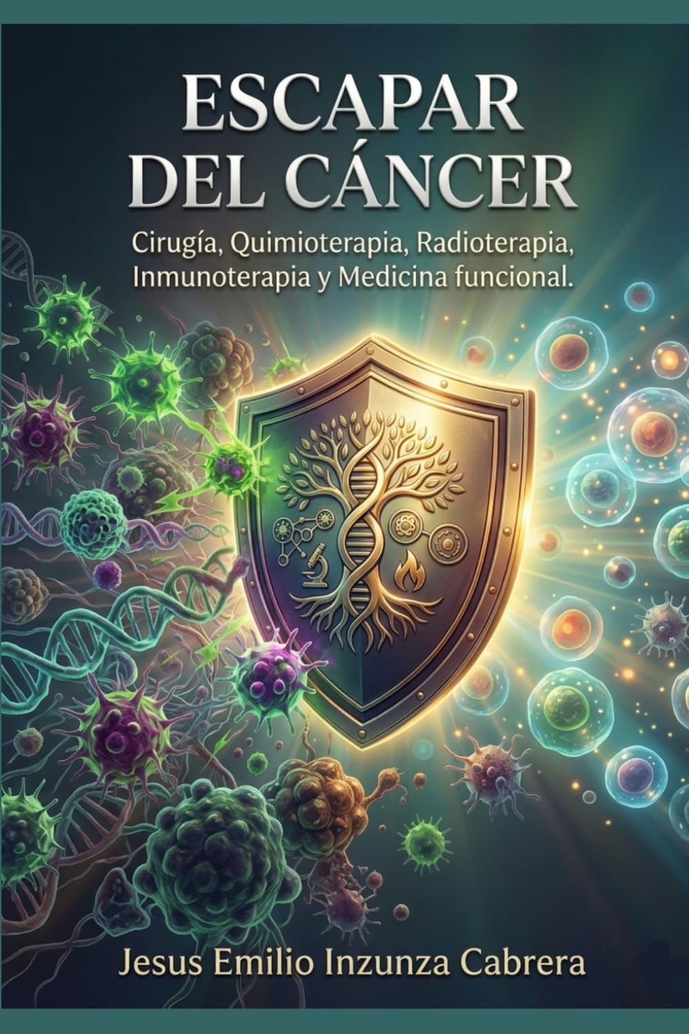 ESCAPAR DEL CÁNCER: Cirugía, Quimioterapia, Radioterapia, Inmunoterapia y Medicina funcional.