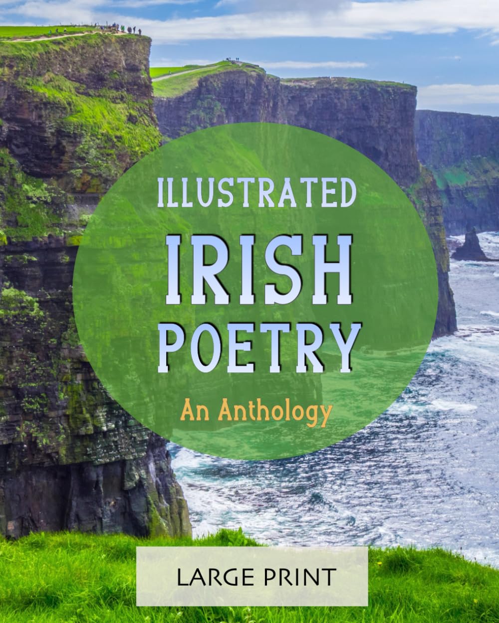 Illustrated Irish Poetry: An Anthology (Large Print): A dementia-friendly, vision-friendly selection of verses by Irish poets (in English) (Illustrated Classic Poetry)