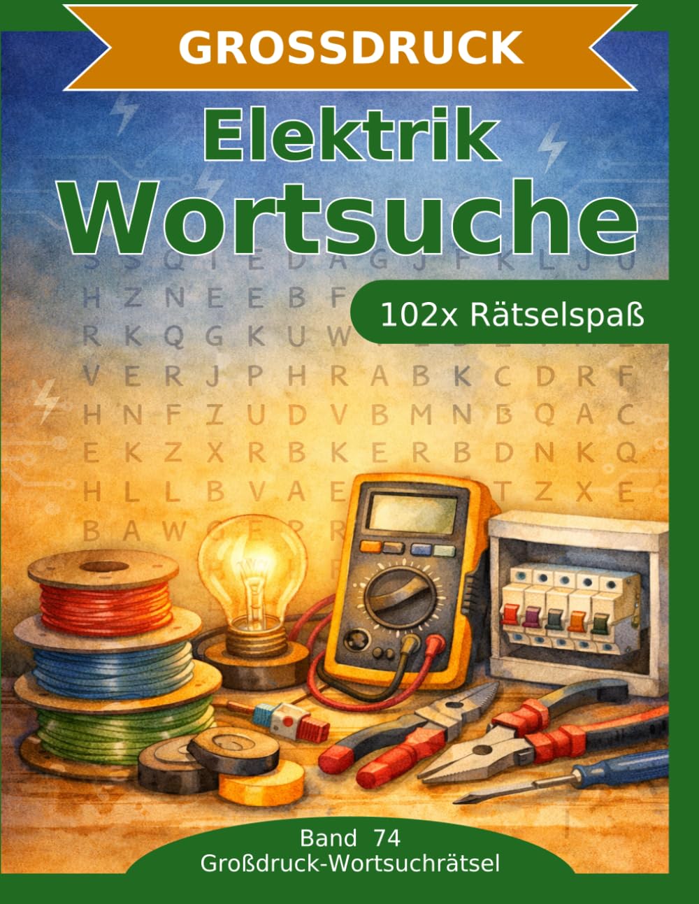 Elektrik — Wortsuche in Großdruck: 102 Wortsuchrätsel mit extra großer Schrift | Gehirnjogging Elektrik | Geschenkidee für Oma & Opa