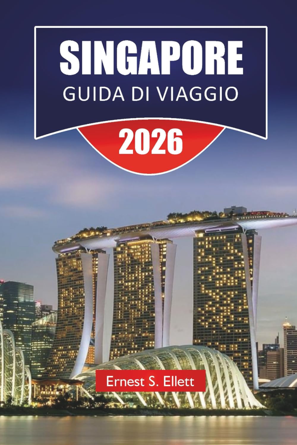 SINGAPORE GUIDA DI VIAGGIO 2026: Entdecken Sie Top-Attraktionen, versteckte Juwelen, historische Sehenswürdigkeiten, lokale Küche, kulturelle Highlights und wichtige Reisetipps für Besucher